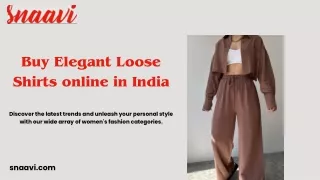 Buy Elegant Loose Shirts online in India