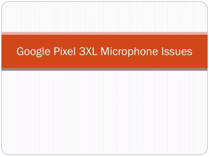 google pixel 3xl microphone issues