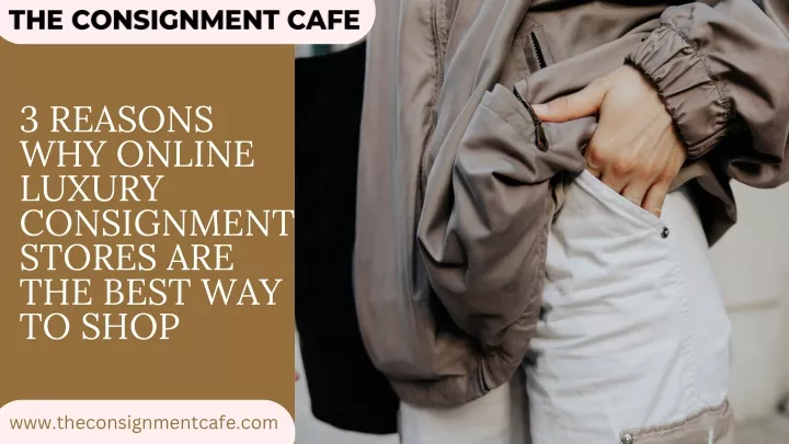 3 reasons why online luxury consignment stores