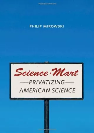 [PDF READ ONLINE] Science-Mart: Privatizing American Science bestseller