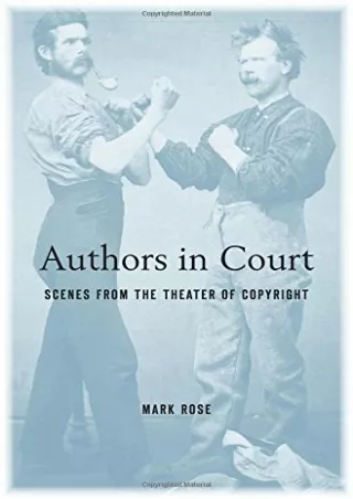 [PDF READ ONLINE] Authors in Court: Scenes from the Theater of Copyright do