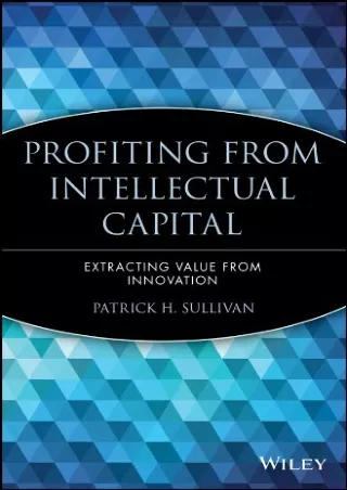 READ [PDF] Profiting from Intellectual Capital: Extracting Value from Innov
