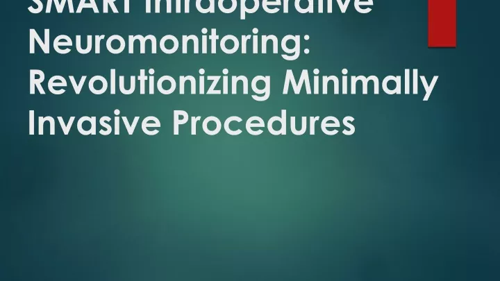 smart intraoperative neuromonitoring revolutionizing minimally invasive procedures
