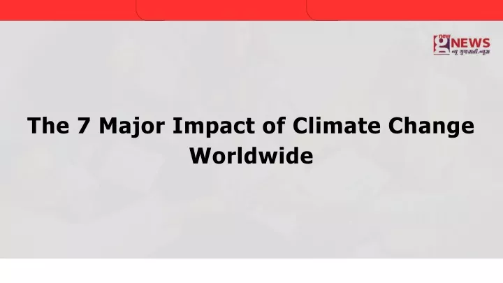 the 7 major impact of climate change worldwide