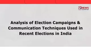 Analysis of Election Campaigns & Communication Techniques Used in Recent Elections in India