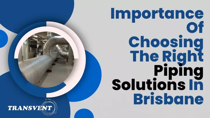 importance of choosing the right piping solutions