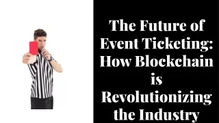 Blockchain's Event Transformation: Beyond Traditional Ticketing