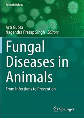 [PDF READ ONLINE] Fungal Diseases in Animals: From Infections to Prevention (Fungal Biology)