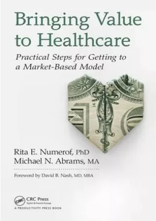 [PDF] DOWNLOAD Bringing Value to Healthcare: Practical Steps for Getting to a Market-Based