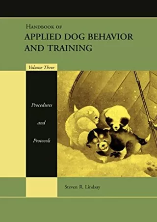DOWNLOAD/PDF Handbook of Applied Dog Behavior and Training, Vol. 3: Procedures and Protocols