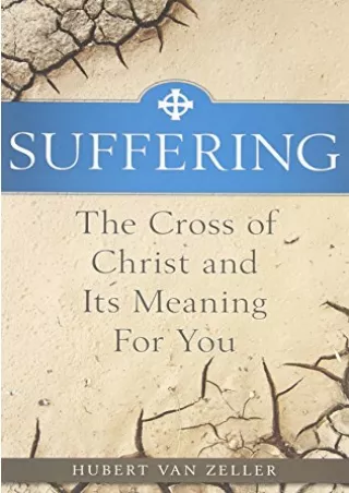 $PDF$/READ/DOWNLOAD Suffering: The Catholic Answer: The Cross of Christ and Its Meaning for You