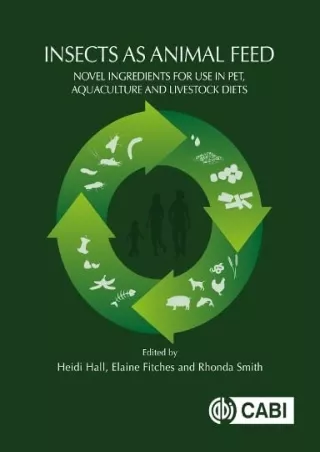 [PDF READ ONLINE] Insects as Animal Feed: Novel Ingredients for Use in Pet, Aquaculture and