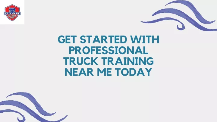 get started with professional truck training near