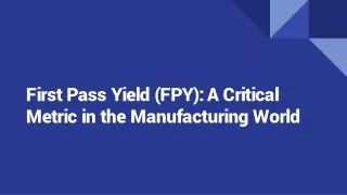 First Pass Yield (FPY): A Critical Metric in the Manufacturing World