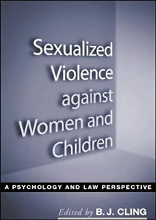 [PDF] DOWNLOAD Sexualized Violence against Women and Children: A Psychology and Law Perspective