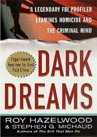[PDF READ ONLINE] Dark Dreams: A Legendary FBI Profiler Examines Homicide and the Criminal Mind