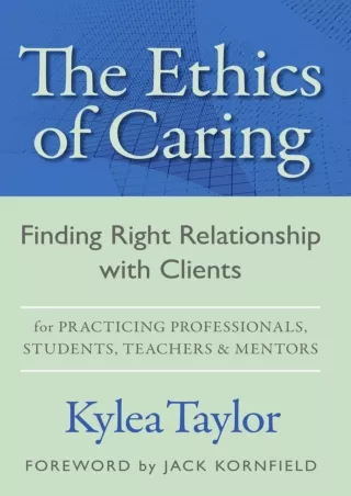 $PDF$/READ/DOWNLOAD The Ethics of Caring: Finding Right Relationship with Clients for Profound,