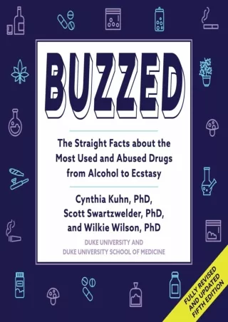 [PDF READ ONLINE] Buzzed: Fifth Edition: The Straight Facts About the Most Used and Abused Drugs