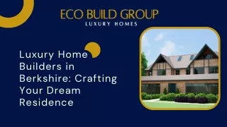 Luxury Home Builders in Berkshire: Crafting Your Dream Residence- Eco Build