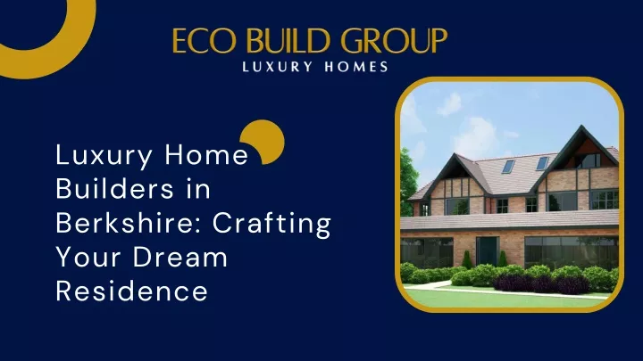 luxury home builders in berkshire crafting your