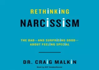 Download Rethinking Narcissism: The Bad - and Surprising Good - About Feeling Sp