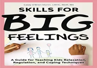 PDF Skills for Big Feelings: A Guide for Teaching Kids Relaxation, Regulation, a
