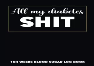 (PDF) All My Diabetes Shit: 104 Weeks Blood Sugar Log Book Comfort Travel Format