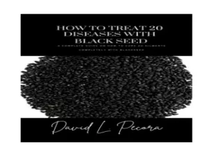 Download how to treat 20 diseases with black seed: A complete guide on how tO cu