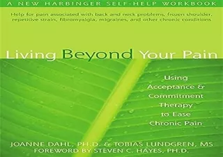 PDF Living Beyond Your Pain: Using Acceptance and Commitment Therapy to Ease Chr