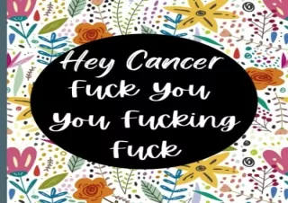 [PDF] Hey Cancer Fuck You You Fucking Fuck Journal: Cancer Notebook Gift For Mom