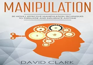 (PDF) Manipulation: 30 Highly Effective Manipulation Techniques to Persuade and