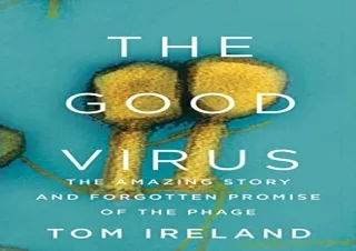 PDF The Good Virus: The Amazing Story and Forgotten Promise of the Phage Ipad