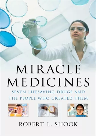 [PDF READ ONLINE] Miracle Medicines: Seven Lifesaving Drugs and the People Who Created Them