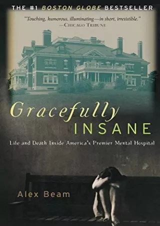 READ [PDF] Gracefully Insane: Life and Death Inside America's Premier Mental Hospital