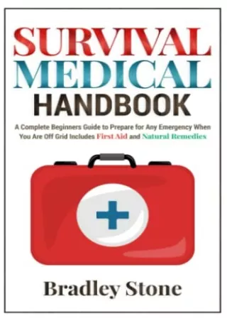 [PDF READ ONLINE] Survival Medical Handbook: A Complete Beginners Guide to Prepare for Any