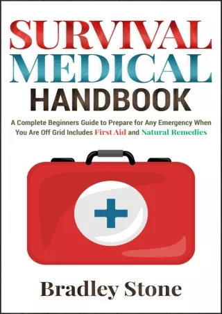 [PDF] DOWNLOAD Survival Medical Handbook: A Complete Beginners Guide to Prepare for Any