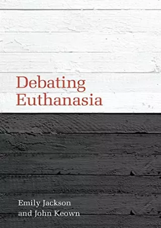 [READ DOWNLOAD] Debating Euthanasia (Debating Law)