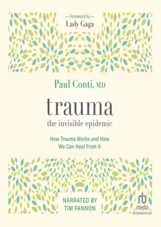 DOWNLOAD/PDF Trauma: The Invisible Epidemic: How Trauma Works and How We Can Heal from It