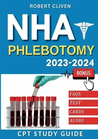 Read ebook [PDF] NHA Phlebotomy Exam 2023-2024 Study Guide: Ace the CPT Exam with Excellence
