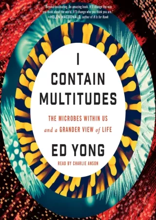 get [PDF] Download I Contain Multitudes: The Microbes Within Us and a Grander View of Life