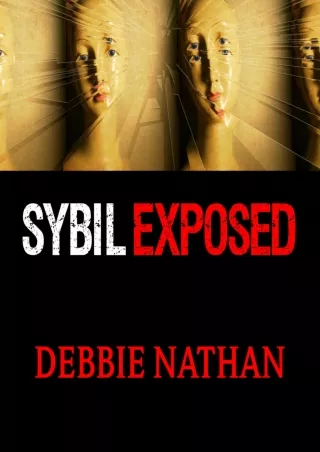 [PDF] DOWNLOAD Sybil Exposed: The Extraordinary Story Behind the Famous Multiple Personality