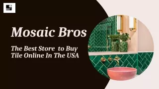 The Best Store  to Buy Tile Online In The USA - Mosaic Bros