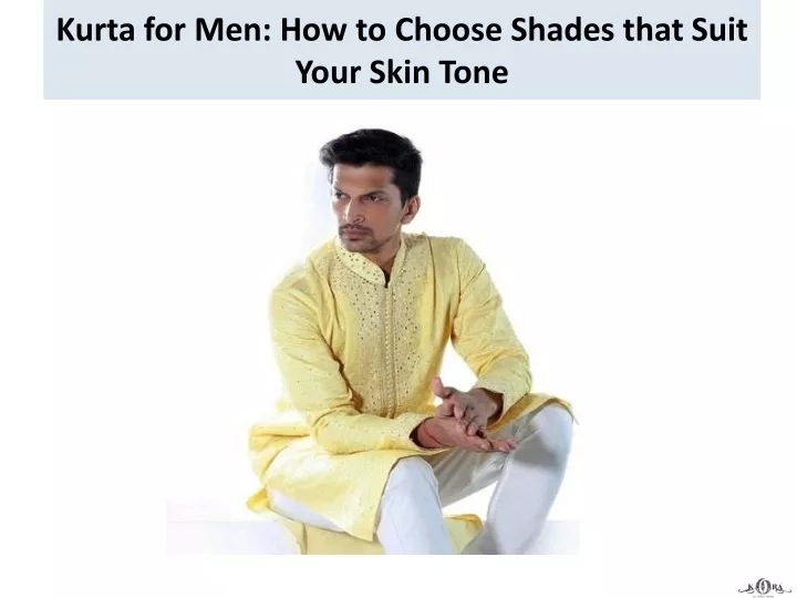 kurta for men how to choose shades that suit your skin tone