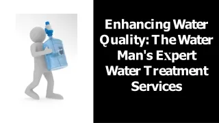 Enhancing Water Quality - The Water Man's Expert Water Treatment Services