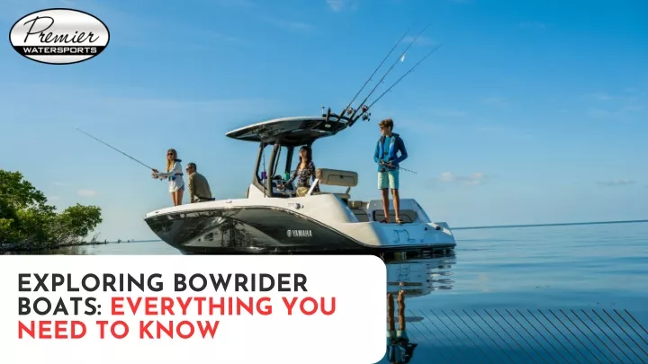 exploring bowrider boats everything you need