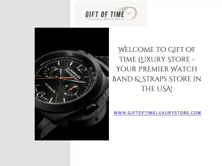 Welcome to Gift of Time Luxury Store - Your Premier Watch Band & Straps Store in the USA!