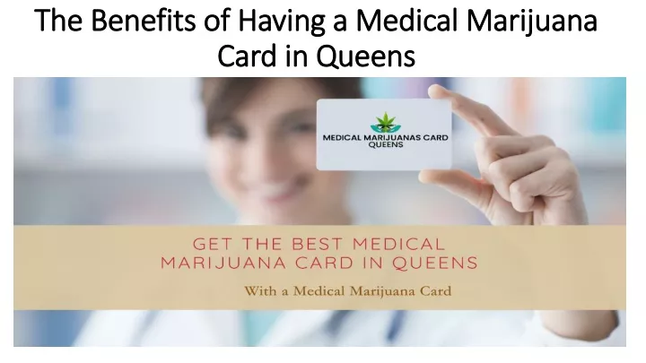the benefits of having a medical marijuana card in queens