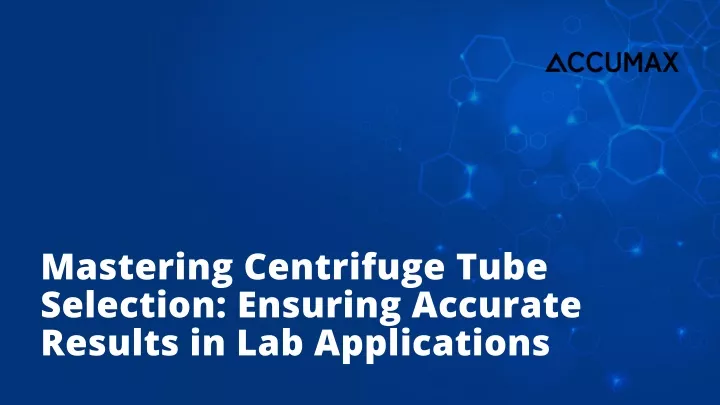 mastering centrifuge tube selection ensuring