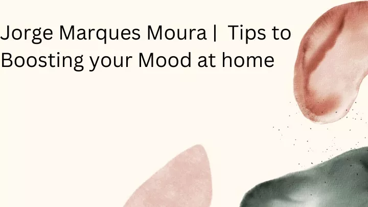 jorge marques moura tips to boosting your mood