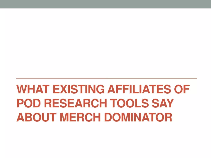 what existing affiliates of pod research tools say about merch dominator